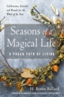 Image for Seasons of a Magical Life : A Pagan Path of Living