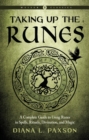 Image for Taking up the runes  : a complete guide to using runes in spells, rituals divination, and magic