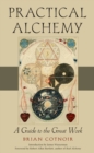 Image for Practical Alchemy : A Guide to the Great Work