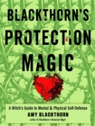 Image for Blackthorn&#39;S Protection Magic : A Witch&#39;s Guide to Mental and Physical Self-Defense