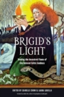 Image for Brigid&#39;S Light : Tending the Ancestral Flame of the Beloved Celtic Goddess