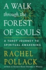 Image for A Walk Through the Forest of Souls : A Tarot Journey to Spiritual Awakening