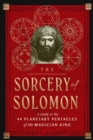 Image for The Sorcery of Solomon : A Guide to the 44 Planetary Pentacles of the Magician King