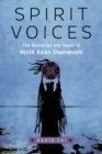 Image for Spirit Voices : The Mysteries and Magic of North Asian Shamanism
