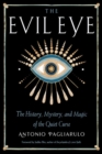 Image for The Evil Eye : The History, Mystery, and Magic of the Quiet Curse