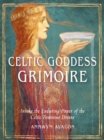 Image for Celtic Goddess Grimoire : Invoke the Enduring Power of the Celtic Feminine Divine