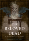 Image for The Beloved Dead : An Oracle for Divining Ancestral Wisdom