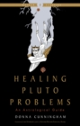 Image for Healing Pluto Problems : An Astrological Guide Weiser Classics