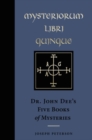 Image for Mysteriorium Libri Quinque : Dr. John Dee&#39;s Five Books of Mysteries