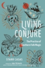 Image for Living Conjure : The Practice of Southern Folk Magic