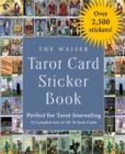 Image for The Weiser Tarot Card Sticker Book : Perfect for Tarot Journaling Over 2,500 Stickers - 32 Complete Sets of All 78 Tarot Cards