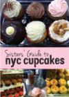 Image for Sisters&#39; Guide to NYC Cupcakes