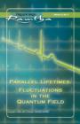 Image for Parallel Lifetimes: Fluctuations in the Quantum Field Fireside Series Volume 3 Number 3