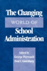 Image for The Changing World of School Administration : 2002 NCPEA Yearbook