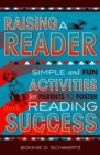 Image for Raising a reader  : simple and fun activities for parents to foster reading success
