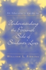 Image for An Educator&#39;s Guide to Understanding the Personal Side of Students&#39; Lives