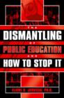 Image for The Dismantling of Public Education and How to Stop It