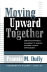 Image for Moving Upward Together : Creating Strategic Alignment to Sustain Systemic School Improvement