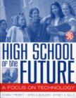 Image for The High School of the Future : A Focus on Technology