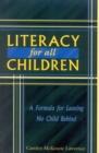 Image for Literacy For All Children : A Formula for Leaving No Child Behind