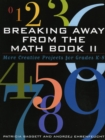 Image for Breaking Away from the Math Book II : More Creative Projects for Grades K-8