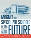Image for Magnet and Specialized Schools of the Future : A Focus on Change