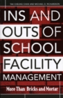 Image for Ins and Outs of School Facility Management : More Than Bricks and Mortar
