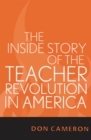 Image for The Inside Story of the Teacher Revolution in America
