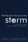 Image for Leading from the Eye of the Storm : Spirituality and Public School Improvement