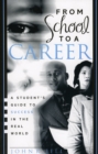 Image for From School to a Career : A Student&#39;s Guide to Success in the Real World