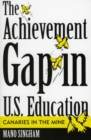 Image for The Achievement Gap in U.S. Education : Canaries in the Mine