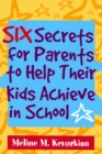 Image for Six Secrets for Parents to Help Their Kids Achieve in School