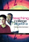 Image for Teaching College Algebra : Reversing the Effects of Social Promotion