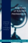 Image for Portraits of Teacher Preparation : Learning to Teach in a Changing America