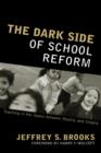 Image for The Dark Side of School Reform