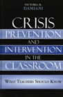 Image for Crisis Prevention and Intervention in the Classroom : What Teachers Should Know
