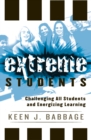 Image for Extreme Students : Challenging All Students and Energizing Learning