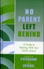 Image for No Parent Left Behind : A Guide to Working with Your Child&#39;s School