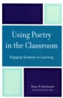 Image for Using Poetry in the Classroom : Engaging Students in Learning