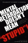 Image for Mental Retardation Doesn&#39;t Mean &#39;Stupid&#39;! : A Guide for Parents and Teachers