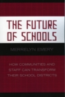 Image for The Future of Schools : How Communities and Staff Can Transform Their School Districts