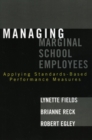 Image for Managing Marginal School Employees : Applying Standards-Based Performance Measures