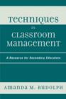 Image for Techniques in Classroom Management : A Resource for Secondary Educators