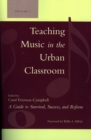 Image for Teaching music in the urban classroomVol. 1: A guide to survival, success, and reform