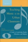 Image for Teaching music in the urban classroomVol. 2: A guide to leadership, teacher education, and reform