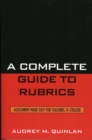 Image for A Complete Guide to Rubrics : Assessment Made Easy for Teachers, K-College