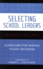 Image for Selecting School Leaders : Guidelines for Making Tough Decisions