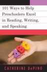 Image for 101 Ways to Help Preschoolers Excel in Reading, Writing, and Speaking