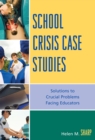 Image for School Crisis Case Studies : Solutions to Crucial Problems Facing Educators