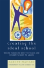 Image for Creating the Ideal School : Where Teachers Want to Teach and Students Want to Learn